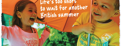 Life's too short to wait for another British summer
